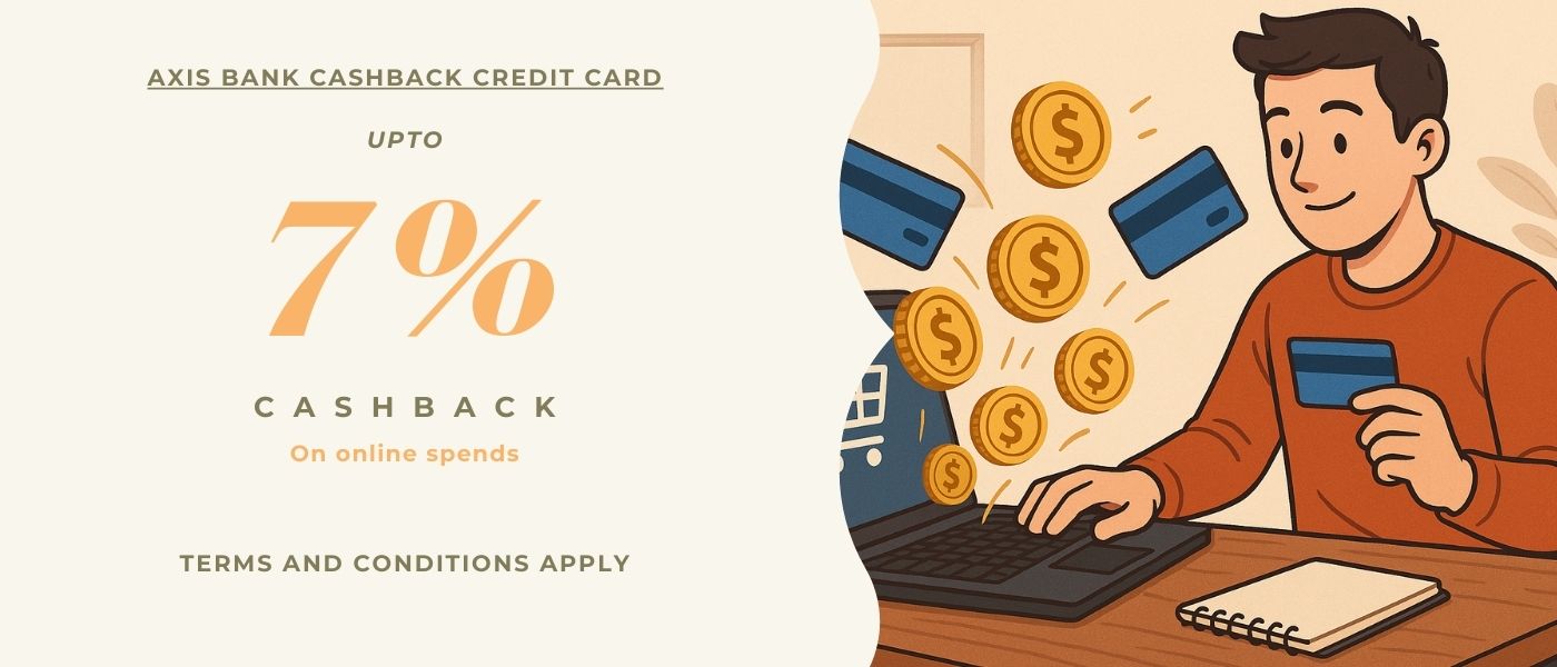 Axis Bank Cashback Credit Card: Maximize Savings with 7% Cashback