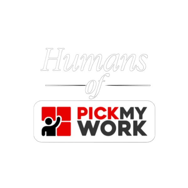 Humans of PickMyWork